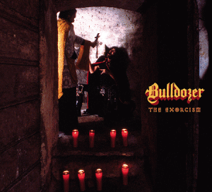 Bulldozer - The Exorcism (2014 - Foad Records - Digipack Cd version)